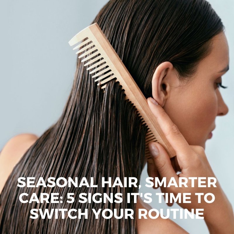 5 Signs Your Hair Routine Needs a Seasonal Switch - Nutree Cosmetics