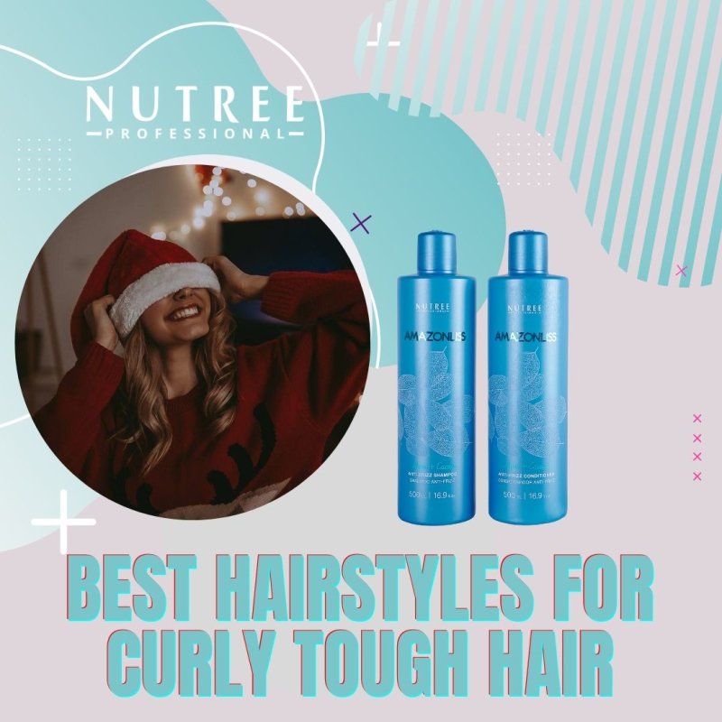 Best hairstyles for curly tough hair  - Nutree Cosmetics