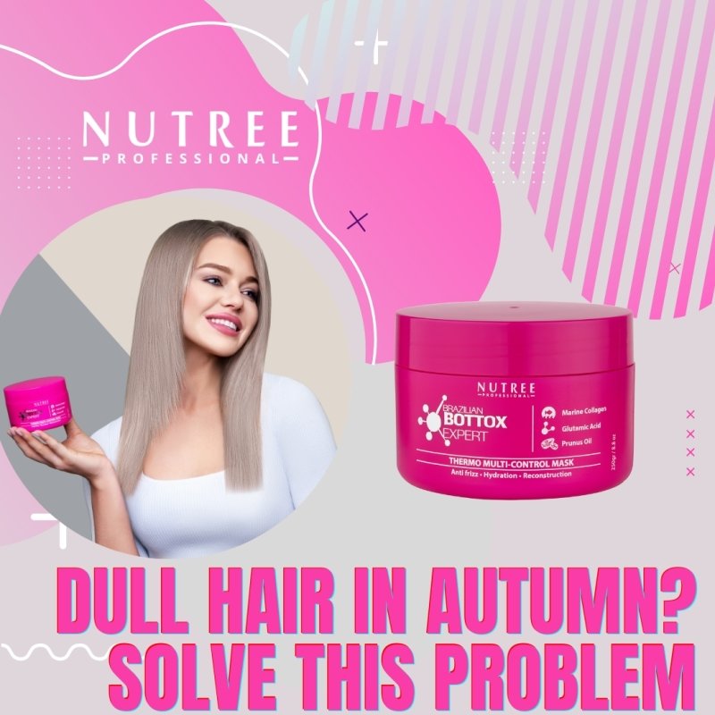 Dull hair in autumn? Solve this problem with Nutree! - Nutree Cosmetics