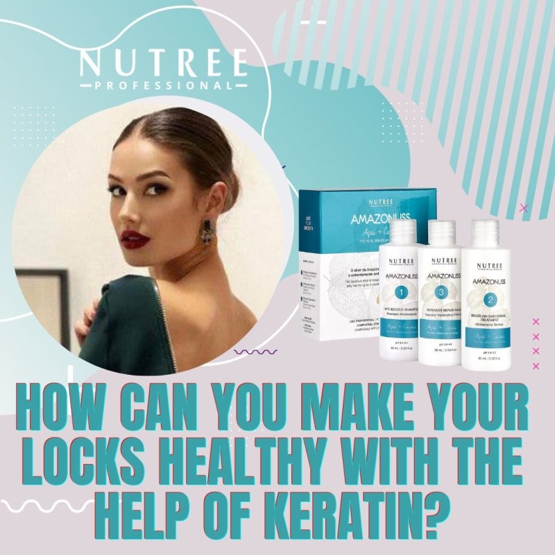 How can you make your locks healthy with the help of keratin? - Nutree Cosmetics