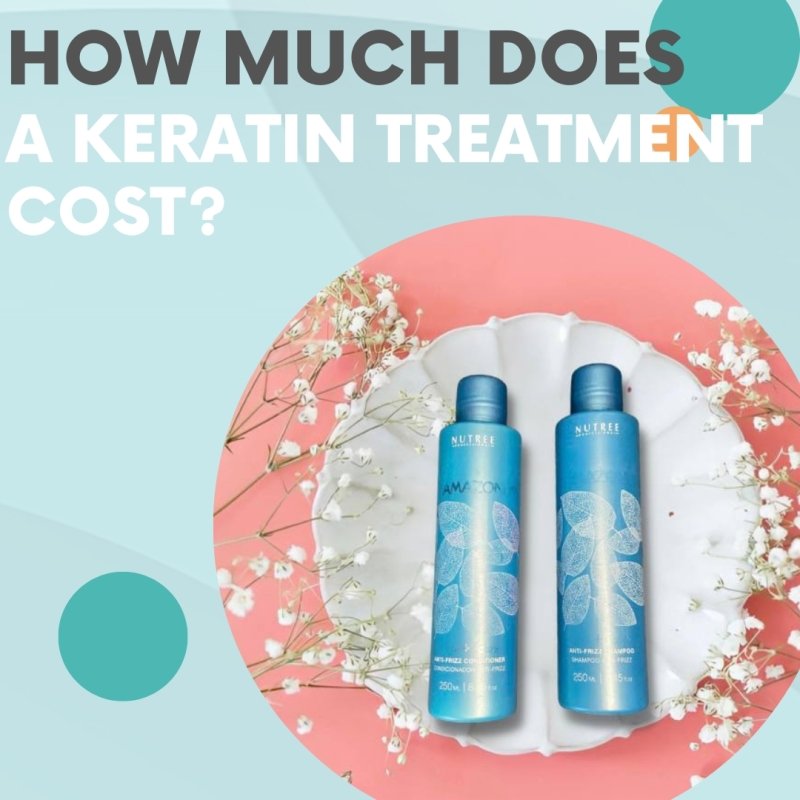 How much does a keratin treatment cost? - Nutree Cosmetics