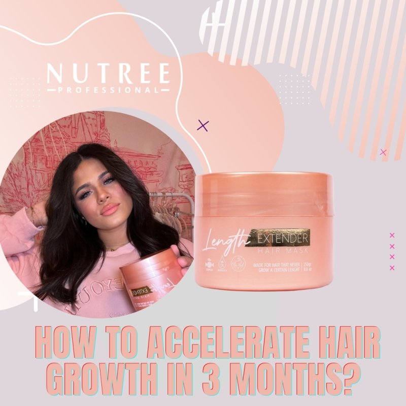 How to accelerate hair growth in 3 months?  - Nutree Cosmetics