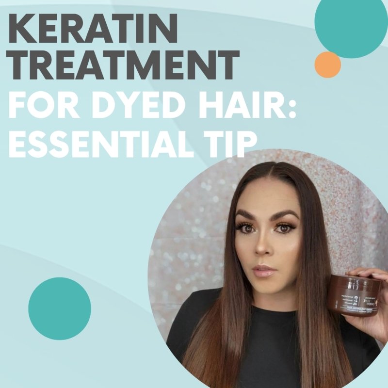 Keratin treatment for dyed hair: essential tips - Nutree Cosmetics