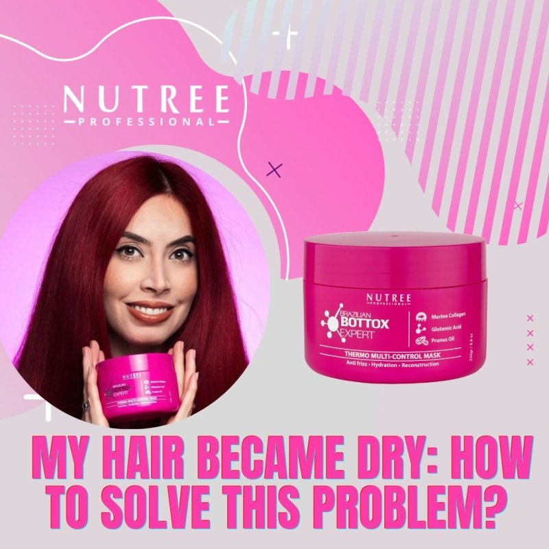 My hair became dry and dull: is there a solution to this problem?   - Nutree Cosmetics