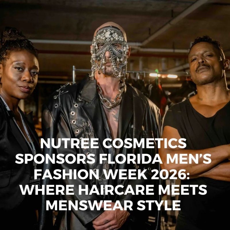 Nutree Cosmetics Takes Center Stage at Florida Men's Fashion Week - Nutree Cosmetics