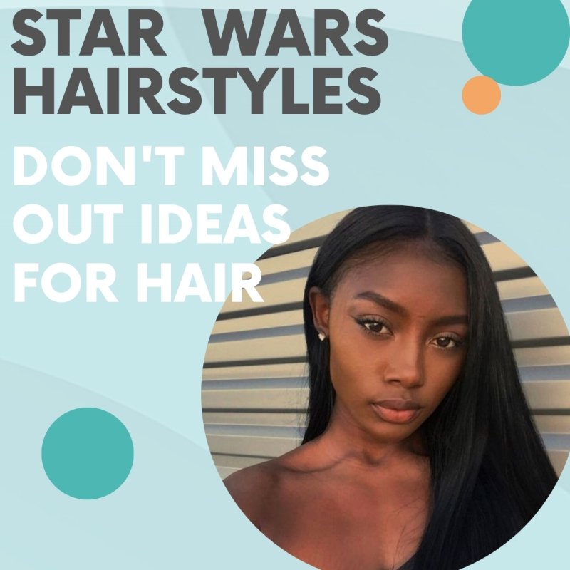 Star Wars hairstyles - Nutree Cosmetics