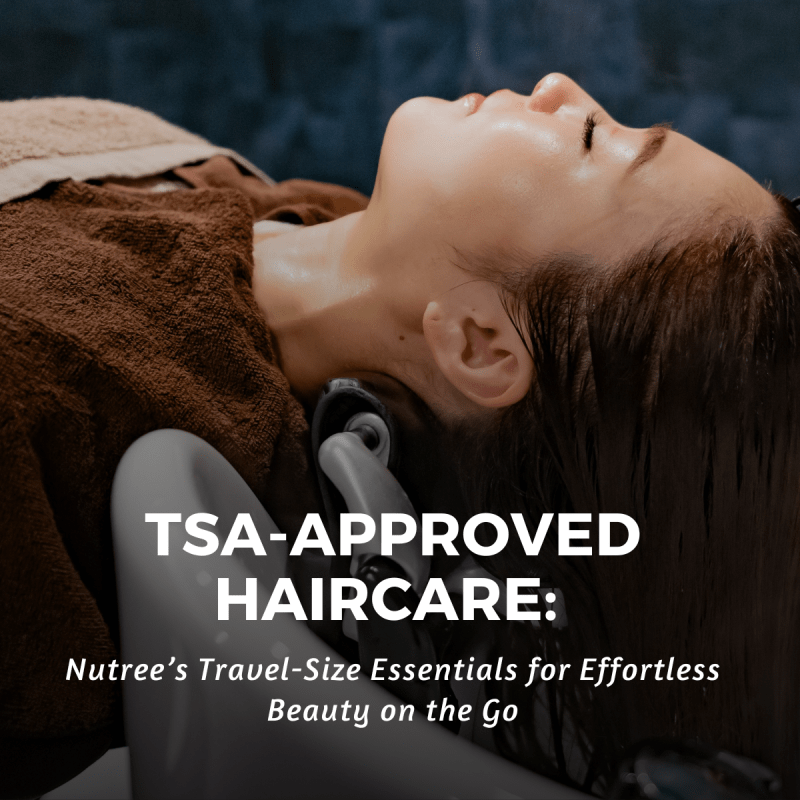 The Best TSA-Friendly Hair Products for Jet-Setters - Nutree Cosmetics